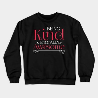 Being Kind Is Totally Awesome Anti-Bullying Crewneck Sweatshirt